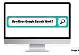 How Does Google Search Work?