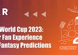 ICC Cricket World Cup 2023: Elevate Your Fan Experience with TIAR’s Fantasy Predictions