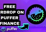 Puffer Finance Airdrop Backed By Binance & Ethereum Foundation 💰🔥