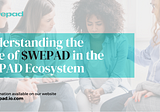 Understanding the Role of $WEPAD in the WEPAD Ecosystem