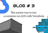 The easiest way to run a container on GCE with Terraform