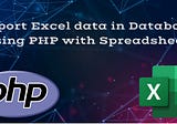 Import Excel File into MySQL Database in PHP using Spreadsheet
