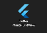 Flutter Infinite ListView