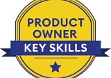 “Skills Set พื้นฐานที่จำเป็นของ Product Owner (PO)”