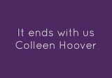 Asking difficult questions — what Colleen Hoover book taught me