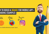 How to Build a Brand for a Mobile App + Examples