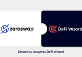 DeFiWizard <> ZeroSwap Merger and Acquisition