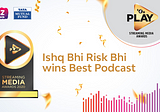 Ishq Bhi Risk Bhi wins Best Podcast!
