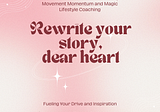 Rewriting Your Story:
Embracing Change and Creating a Fulfilling Life