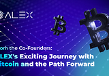 From the Co-Founders: ALEX’s Exciting Journey with Bitcoin and the Path Forward