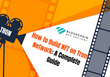 How to Build NFT on Tron Network: A Complete Guide