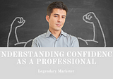 Understanding Confidence As A Professional