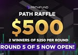 ROUND 5 IS UP! Hurry and get a chance to win $250 in PATH.