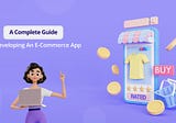 A Complete Guide For Developing An E-Commerce App