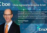 Cboe Agrees to Acquire ErisX, Entering Digital Asset Space with Spot, Derivatives and Clearing…
