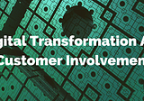 Digital Transformation and Customer Involvement