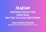 Notice of Unstake on Taycan Network