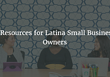 Latina-owned small businesses are the fastest growing business segment in the United States.