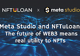 Bringing real utility in the NFT Market. MetaStudio + NFTuLoan
