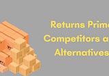 Returns Prime Competitors and Alternatives