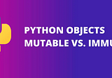 Mutable, Immutable… everything is object!