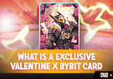 Exclusive Valentine X Bybit Card🎉