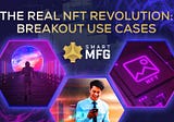 The Real NFT Revolution — Breakout Use Cases