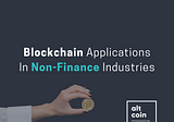 Blockchain Applications In Non-Finance Industries