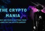 The Crypto Mania: Why are people quitting their jobs for the crypto career?