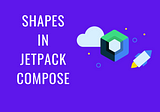 Shapes in Jetpack Compose