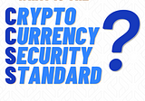 What is the CryptoCurrency Security Standard (CCSS)?