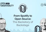 From Spotify to Open Source: The Backstory of Backstage