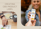 How To Create Compelling And Compliant CBD Labels