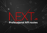 5 Steps to create professional API routes in Next.js