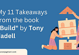 My 11 Takeaways from the book ‘Build’ by Tony Fadell