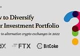 A Guide to Alternative Crypto Exchanges to Diversify Your Investment Portfolio in 2022