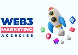 Top 20 Web3 Marketing Agencies in 2024 (Updated)