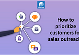 How to prioritize customers for sales outreach?