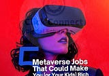 🚀5 Metaverse Jobs That Could Make You Soar🚀🚀!