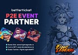 Betterticket Welcomes Fight Legends as the first Play to Earn  — Event Partner