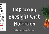 Improving Eyesight with Nutrition