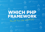 Which PHP Framework Should You Use in 2023?