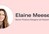Meet Flexport’s UX Team: Elaine Meese, Senior Product Designer