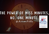 The Power of Miss Minutes, no. One Minute.