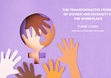 The Transformative Power of Women and Diversity in the Workplace — Fumbi Chima