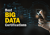3 Big Data Certifications to Consider in 2021