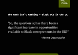 The Math isn’t Mathing — Black VCs in the UK