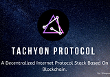 Tachyon Protocol : Decentralized Internet Stack Based On Blockchain