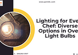 Lighting for Every Chef: Diverse Options in Oven Light Bulbs