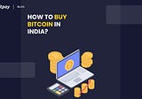 How to Buy Bitcoin instantly in India?